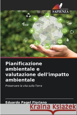 Pianificazione ambientale e valutazione dell'impatto ambientale Floriano, Eduardo Pagel 9786208780791 Edizioni Sapienza - książka