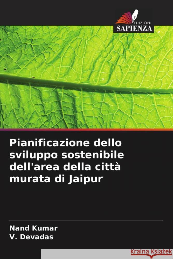 Pianificazione dello sviluppo sostenibile dell'area della città murata di Jaipur Kumar, Nand, Devadas, V. 9786208599416 Edizioni Sapienza - książka