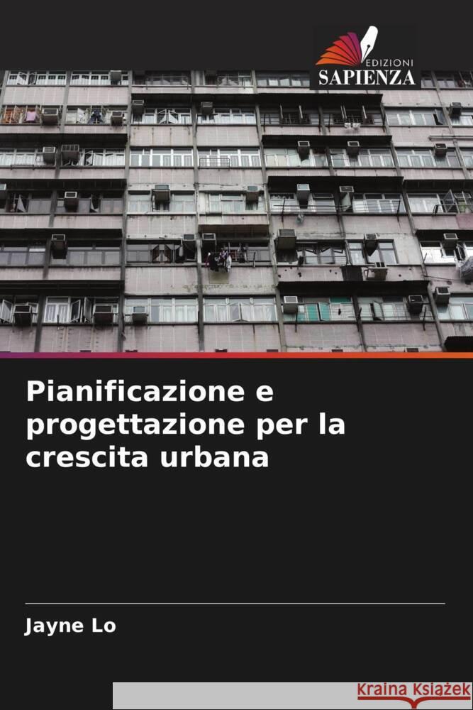Pianificazione e progettazione per la crescita urbana Lo, Jayne 9786208623050 Edizioni Sapienza - książka
