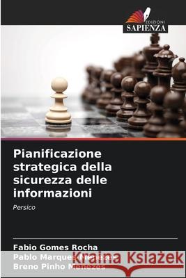 Pianificazione strategica della sicurezza delle informazioni Rocha, Fabio Gomes, Menezes, Pablo Marques, Menezes, Breno Pinho 9786206815785 Edizioni Sapienza - książka