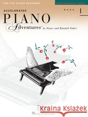 Piano Adventures for the Older Beginner Perf. Bk 1: Performance Book 1 Nancy Faber, Randall Faber 9781616772079 Faber Piano Adventures - książka