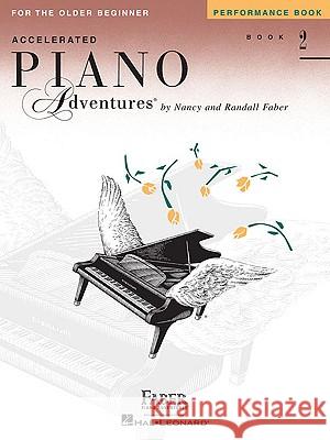 Piano Adventures for the Older Beginner Perf. Bk 2: Performance Book 2 Nancy Faber, Randall Faber 9781616772123 Faber Piano Adventures - książka