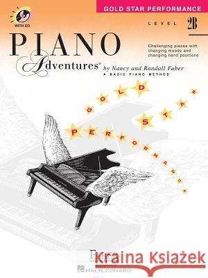 Piano Adventures Gold Star Performance Level 2B: Piano Adventures® Nancy Faber, Randall Faber 9781616776053 Faber Piano Adventures - książka