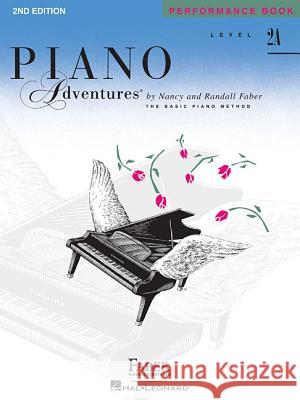 Piano Adventures Performance Book Level 2A: 2nd Edition Nancy Faber, Randall Faber 9781616770839 Faber Piano Adventures - książka