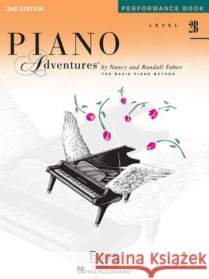 Piano Adventures Performance Book Level 2B: 2nd Edition Nancy Faber, Randall Faber 9781616770860 Faber Piano Adventures - książka
