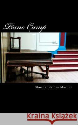 Piano Camp: a short story Marohn, Shoshanah Lee 9781530963362 Createspace Independent Publishing Platform - książka