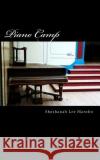 Piano Camp: a short story Marohn, Shoshanah Lee 9781530963362 Createspace Independent Publishing Platform