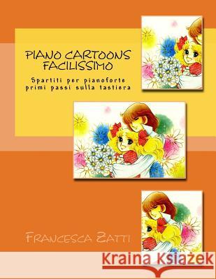 Piano Cartoons Facilissimo: Spartiti Per Pianoforte Francesca Zatti 9781540590008 Createspace Independent Publishing Platform - książka