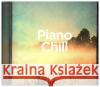 Piano Chill, 1 Audio-CD  0889854458324 Sony Bmg Music Entertainment