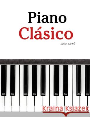 Piano Cl?sico: Piezas f?ciles de Bach, Mozart, Beethoven, Vivaldi y otros compositores Javier Marc? 9789974936461 Marco Musica - książka