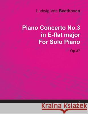 Piano Concerto No. 3 - In E-Flat Major - Op. 37 - For Solo Piano;With a Biography by Joseph Otten Beethoven, Ludwig Van 9781446516799 Rimbault Press - książka