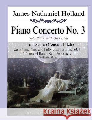 Piano Concerto No. 3 for Piano and Orchestra: Full Orchestral Score and Individual Parts James Nathaniel Holland 9781719333955 Createspace Independent Publishing Platform - książka