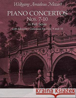 Piano Concertos Nos. 7-10 In Full Score: In Full Score. with Mozart's Cadenzas for Nos. 9 and 10 MOZART 9780486411651 Dover Publications Inc. - książka