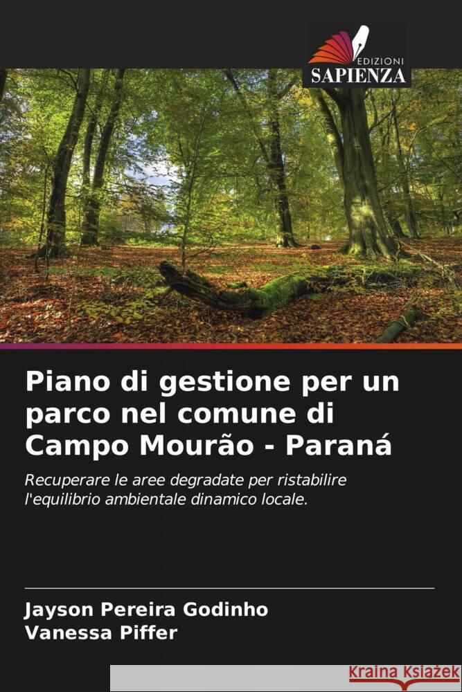 Piano di gestione per un parco nel comune di Campo Mourão - Paraná Pereira Godinho, Jayson, Piffer, Vanessa 9786206643074 Edizioni Sapienza - książka