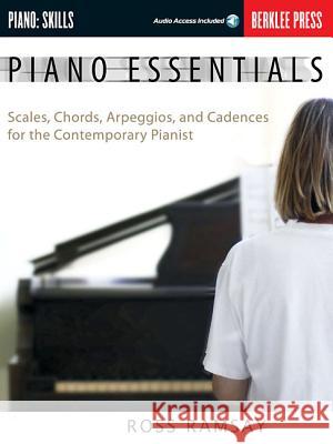 Piano Essentials: Scales, Chords, Arpeggios, and Cadences for the Contemporary Pianist Ramsay Ross Ross Ramsay 9780876390498 Berklee Press Publications - książka