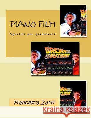 Piano Film: Spartiti Per Pianoforte Francesca Zatti 9781978215214 Createspace Independent Publishing Platform - książka