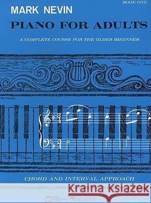 Piano for Adults, Book One M. Nevin Mark Nevin 9780793507023 Hal Leonard Publishing Corporation - książka