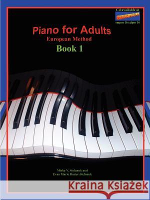 Piano for Adults, European Method Misha V. Stefanuk Evan Marie Dozier-Stefanuk 9781410784216 Authorhouse - książka