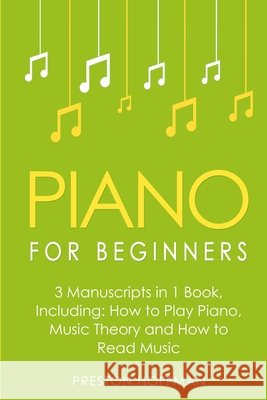 Piano for Beginners: Bundle - The Only 3 Books You Need to Learn Piano Lessons for Beginners, Piano Theory and Piano Sheet Music Today Preston Hoffman 9798330252350 Preston Hoffman - książka