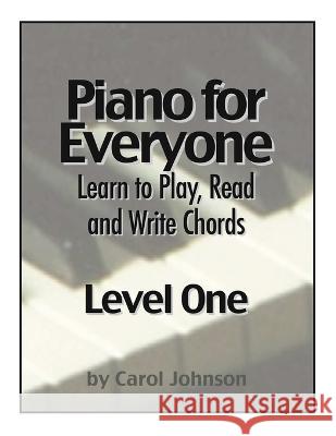 Piano for Everyone: Level One - Learn to Play, Read and Write Chords C. A. Johnson 9781897515082 Alethia Publications - książka