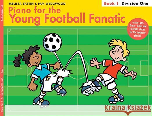 PIANO FOR THE YOUNG FOOTBALL FANATIC 1 Melissa Bastin 9780571522118 FABER MUSIC - książka