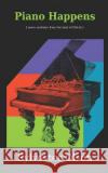 Piano Happens Sylvester Olson 9781725772656 Createspace Independent Publishing Platform