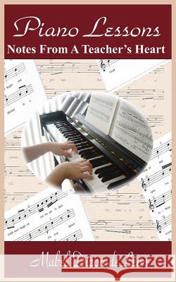 Piano Lessons: Notes From A Teacher's Heart de Leon, Mabel Dizon 9781420800371 Authorhouse - książka