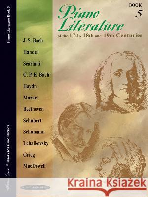 Piano Literature of the 17th, 18th and 19th Centuries, Bk 5 Frances Clark Louise Goss Alfred Publishing 9780874871289 Alfred Publishing Company - książka