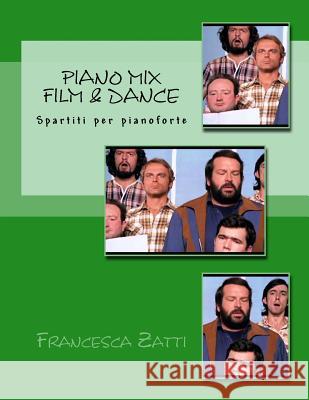 Piano Mix Film & Dance: Spartiti Per Pianoforte Francesca Zatti 9781533626967 Createspace Independent Publishing Platform - książka