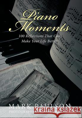 Piano Moments: 100 Reflections That Can Make Your Life Better Mark Paulson 9781512735222 WestBow Press - książka