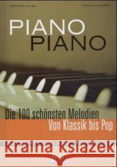Piano Piano, leicht arrangiert. Bd.1 : Die 100 schönsten Melodien. Von Klassik bis Pop. Für Klavier. Für Anfänger und Wiedereinsteiger Kölbl, Gerhard Thurner, Stefan  9783930159383 Hage Musikverlag - książka