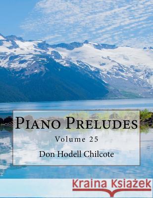 Piano Preludes Volume 25 Don Hodell Chilcote 9781542312363 Createspace Independent Publishing Platform - książka