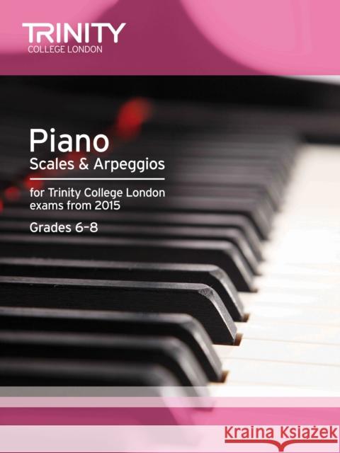 Piano Scales & Arpeggios from 2015, 6-8  9780857363459 Trinity College London - książka