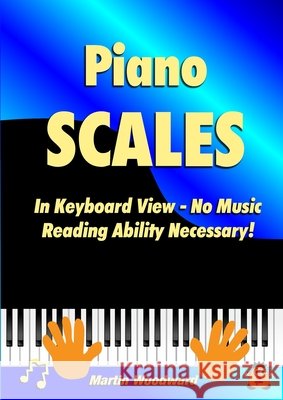Piano Scales In Keyboard View - No Music Reading Ability Necessary! Martin Woodward 9781716887079 Lulu.com - książka