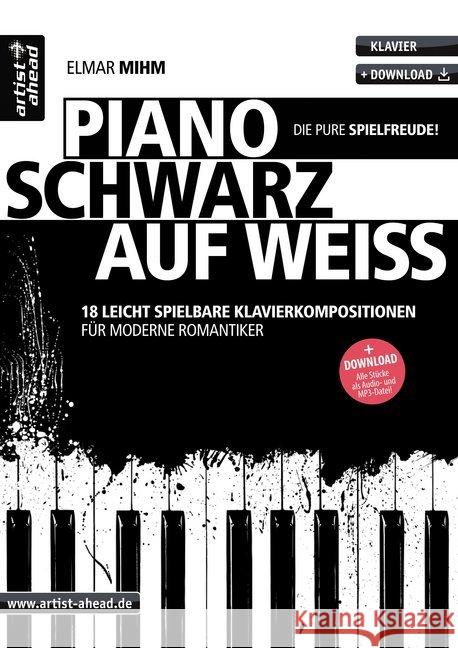 Piano schwarz auf weiß : 18 leicht spielbare Klavierkompositionen für moderne Romantiker (inkl. Download) Mihm, Elmar 9783866421547 artist ahead - książka