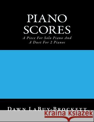 Piano Scores: A Piece For Solo Piano And A Duet For 2 Pianos Labuy-Brockett, Dawn 9781494837426 Createspace - książka