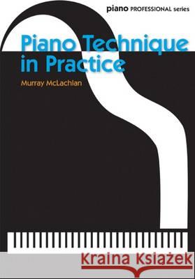 Piano Technique in Practice McLachlan, Murray 9780571539352 Faber Music Ltd - książka