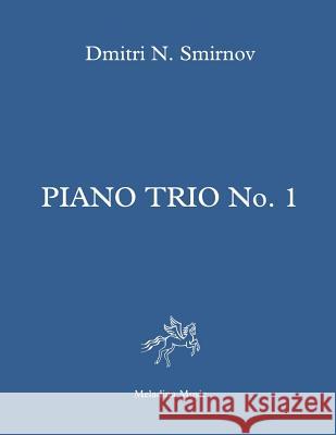 Piano Trio No. 1: Full score and parts Smirnov, Dmitri N. 9781724810168 Createspace Independent Publishing Platform - książka