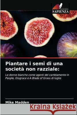 Piantare i semi di una società non razziale Mike Madden 9786203315431 Edizioni Sapienza - książka