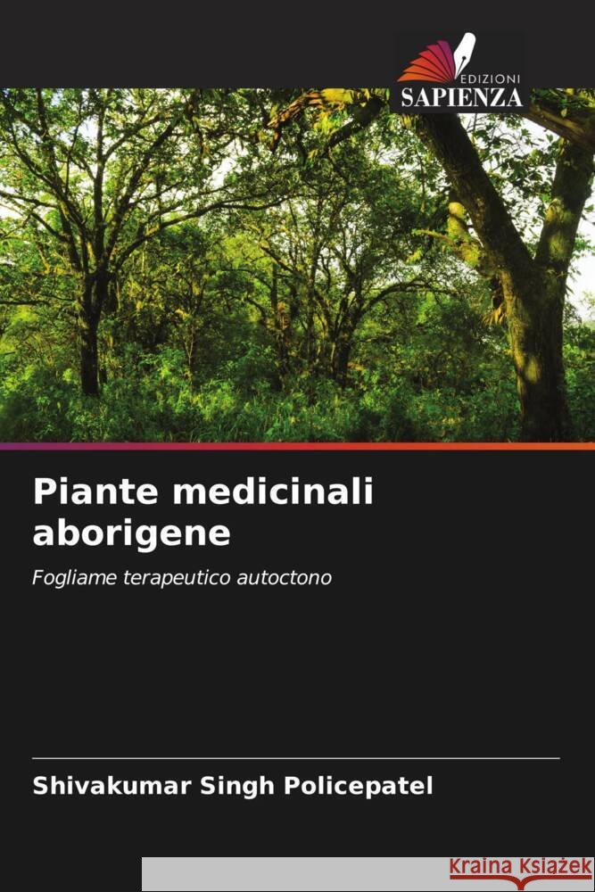 Piante medicinali aborigene Policepatel, Shivakumar Singh 9786206878438 Edizioni Sapienza - książka