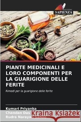 Piante Medicinali E Loro Componenti Per La Guarigione Delle Ferite Kumari Priyanka Chandan Das Rudra Narayan Sahoo 9786205578070 Edizioni Sapienza - książka