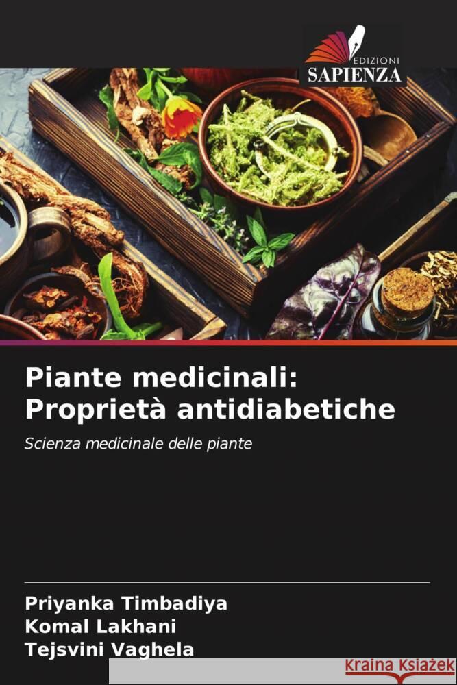 Piante medicinali: Propriet? antidiabetiche Priyanka Timbadiya Komal Lakhani Tejsvini Vaghela 9786207407064 Edizioni Sapienza - książka