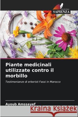 Piante medicinali utilizzate contro il morbillo Amssayef, Ayoub 9786209118401 Edizioni Sapienza - książka