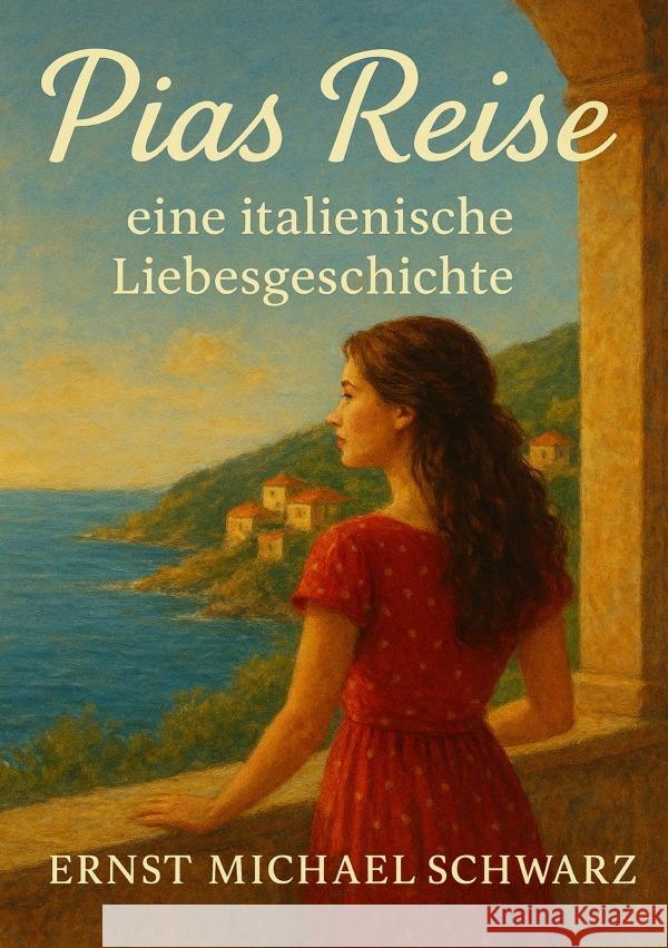 Pias Reise - eine italienische Liebesgeschichte Schwarz, Ernst Michael 9783565026760 epubli - książka