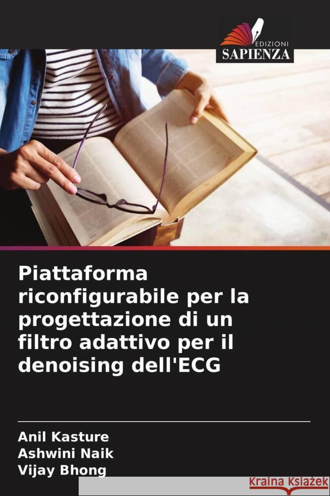 Piattaforma riconfigurabile per la progettazione di un filtro adattivo per il denoising dell'ECG Anil Kasture Ashwini Naik Vijay Bhong 9786207173518 Edizioni Sapienza - książka