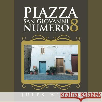 Piazza San Giovanni Numero 8 Jules Wilson 9781728389929 Authorhouse UK - książka