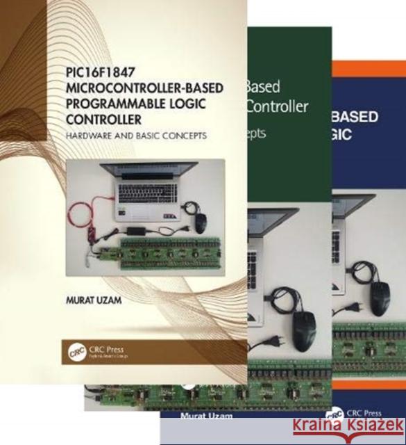 Pic16f1847 Microcontroller-Based Programmable Logic Controller, Three Volume Set Murat Uzam 9780367506537 CRC Press - książka