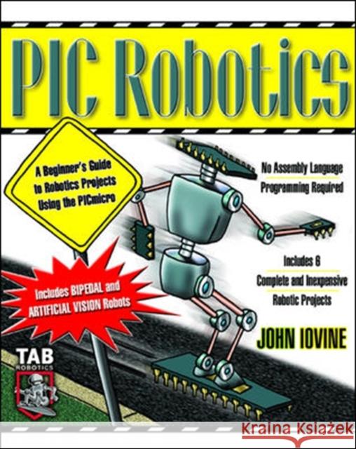 PIC Robotics: A Beginner's Guide to Robotics Projects Using the PIC Micro John Iovine 9780071373241  - książka