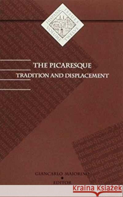 Picaresque: Tradition and Displacement Volume 12 Maiorino, Giancarlo 9780816627233 University of Minnesota Press - książka
