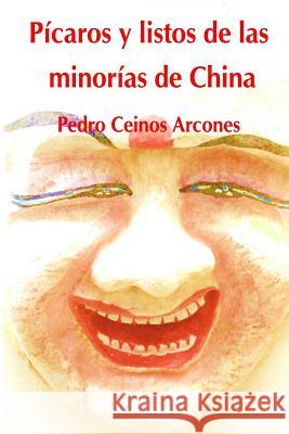 Picaros y listos de las minorias de China Arcones, Pedro Ceinos 9781500305178 Createspace - książka